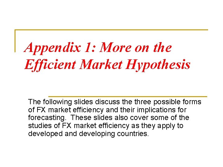 Appendix 1: More on the Efficient Market Hypothesis The following slides discuss the three