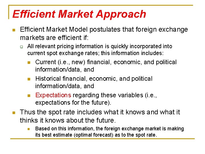 Efficient Market Approach n Efficient Market Model postulates that foreign exchange markets are efficient