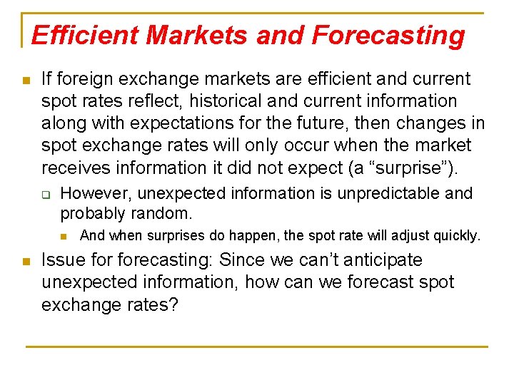 Efficient Markets and Forecasting n If foreign exchange markets are efficient and current spot