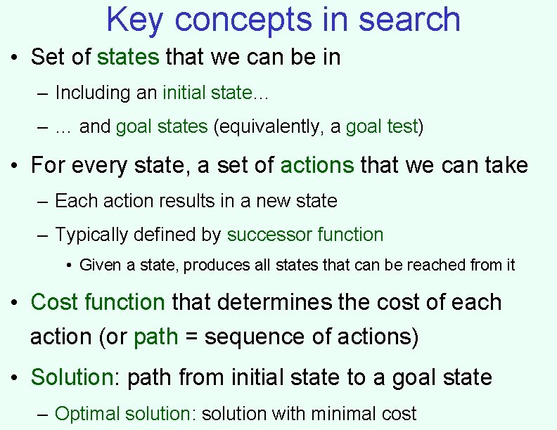 Key concepts in search • Set of states that we can be in –