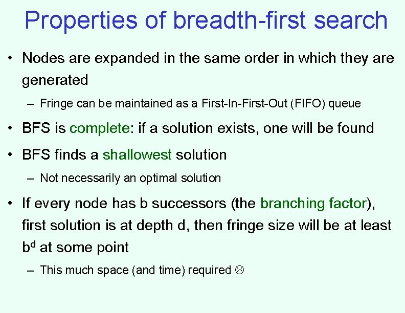 Properties of breadth-first search • Nodes are expanded in the same order in which