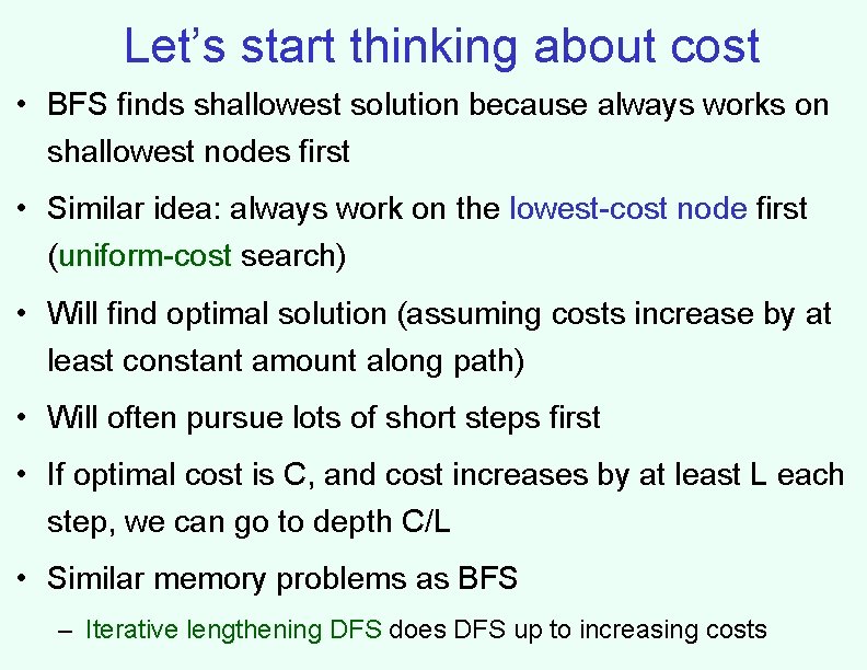 Let’s start thinking about cost • BFS finds shallowest solution because always works on
