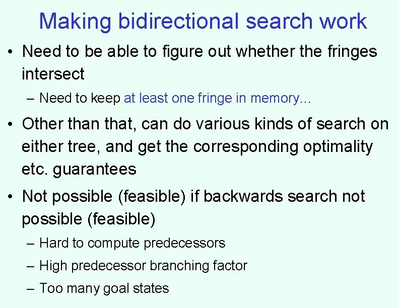 Making bidirectional search work • Need to be able to figure out whether the