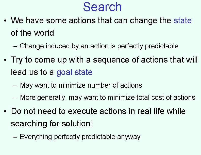 Search • We have some actions that can change the state of the world