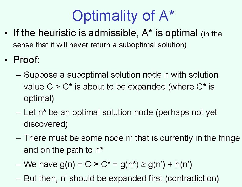 Optimality of A* • If the heuristic is admissible, A* is optimal (in the