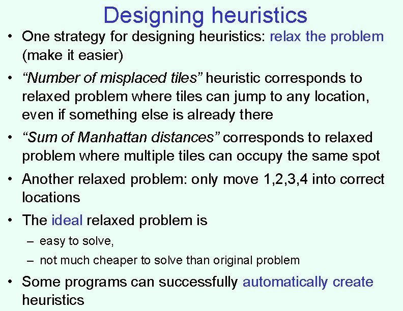 Designing heuristics • One strategy for designing heuristics: relax the problem (make it easier)
