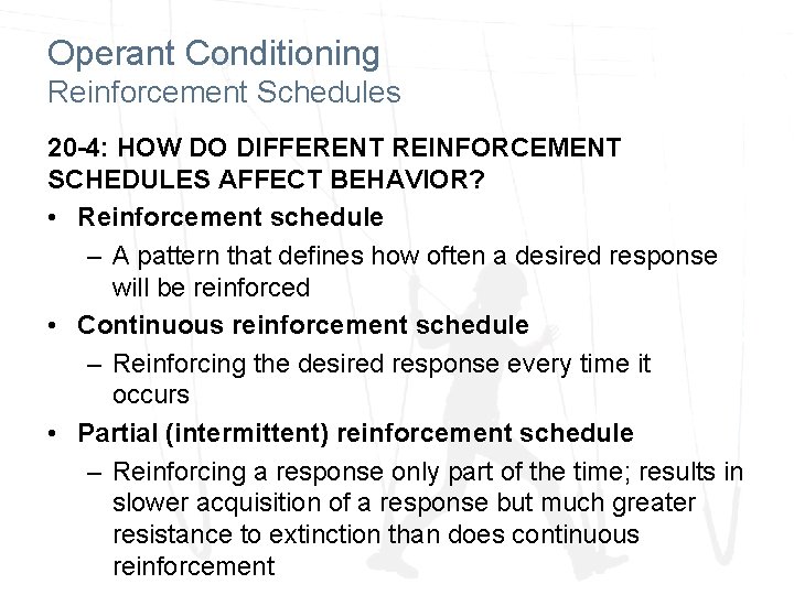 Operant Conditioning Reinforcement Schedules 20 -4: HOW DO DIFFERENT REINFORCEMENT SCHEDULES AFFECT BEHAVIOR? •