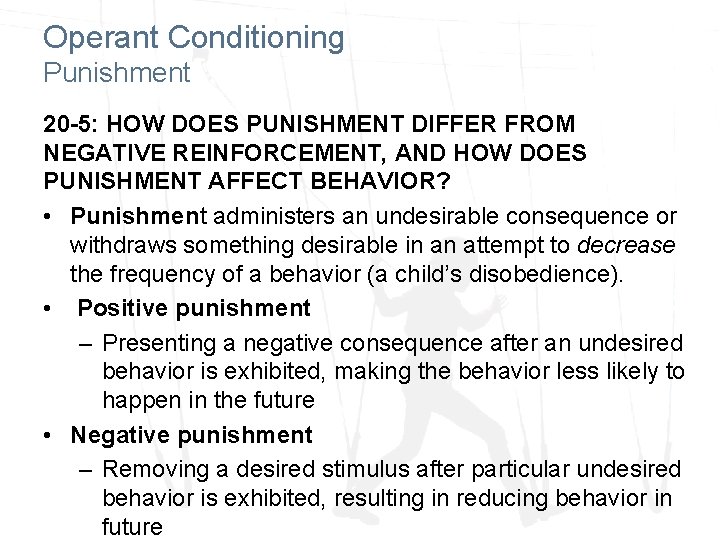 Operant Conditioning Punishment 20 -5: HOW DOES PUNISHMENT DIFFER FROM NEGATIVE REINFORCEMENT, AND HOW