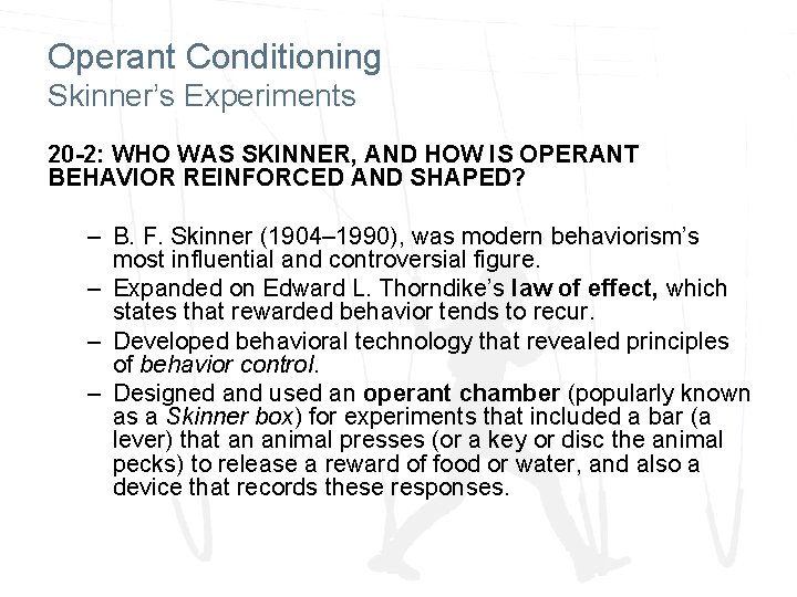 Operant Conditioning Skinner’s Experiments 20 -2: WHO WAS SKINNER, AND HOW IS OPERANT BEHAVIOR
