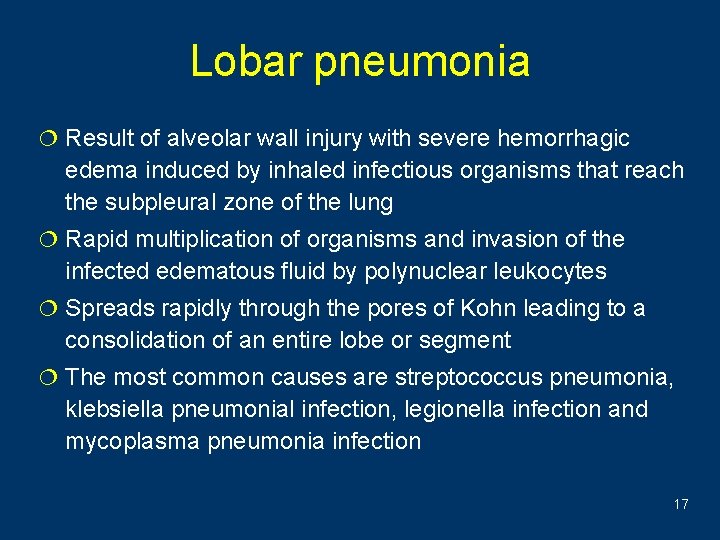 Lobar pneumonia ¦ Result of alveolar wall injury with severe hemorrhagic edema induced by