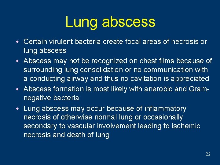 Lung abscess w Certain virulent bacteria create focal areas of necrosis or lung abscess