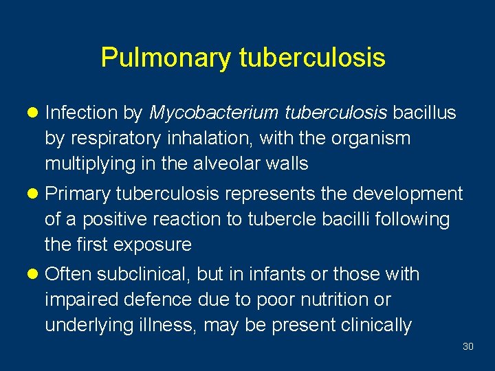 Pulmonary tuberculosis l Infection by Mycobacterium tuberculosis bacillus by respiratory inhalation, with the organism