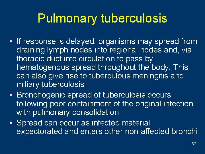 Pulmonary tuberculosis w If response is delayed, organisms may spread from draining lymph nodes