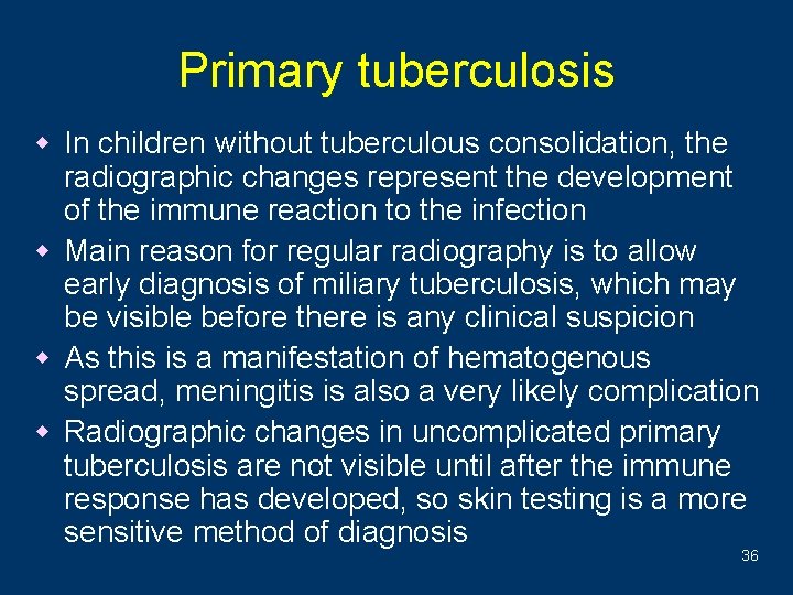 Primary tuberculosis w In children without tuberculous consolidation, the radiographic changes represent the development