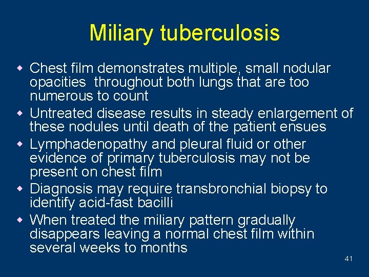 Miliary tuberculosis w Chest film demonstrates multiple, small nodular w w opacities throughout both