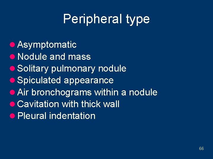 Peripheral type l Asymptomatic l Nodule and mass l Solitary pulmonary nodule l Spiculated