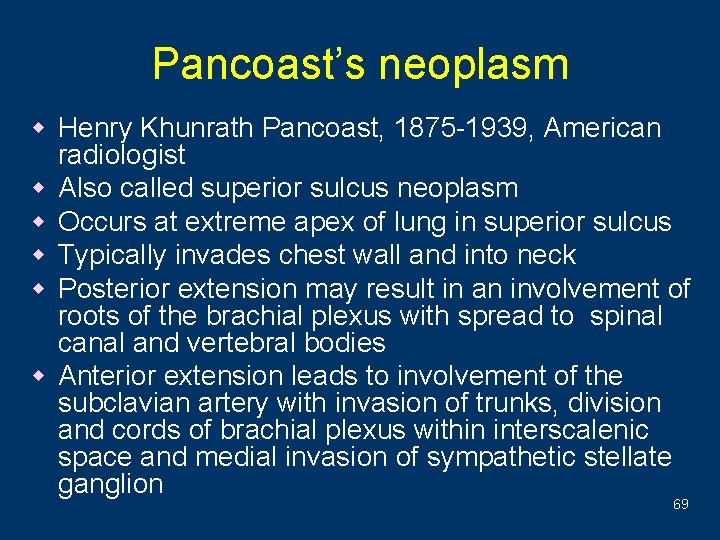 Pancoast’s neoplasm w Henry Khunrath Pancoast, 1875 -1939, American w w w radiologist Also