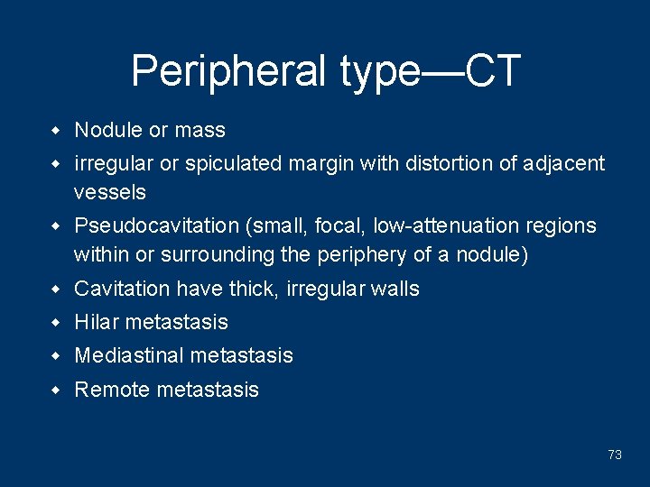 Peripheral type—CT w Nodule or mass w irregular or spiculated margin with distortion of