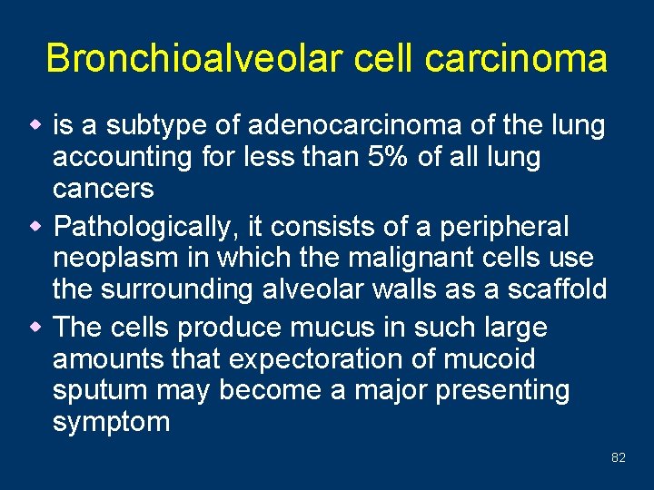Bronchioalveolar cell carcinoma w is a subtype of adenocarcinoma of the lung accounting for