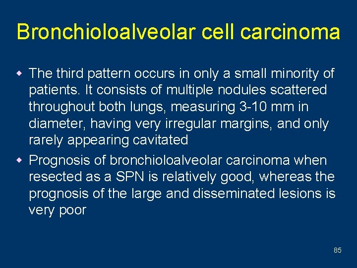 Bronchioloalveolar cell carcinoma w The third pattern occurs in only a small minority of