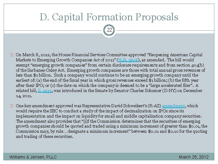 D. Capital Formation Proposals 22 � On March 8, 2012, the House Financial Services