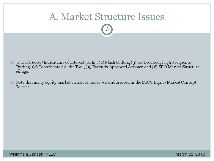 A. Market Structure Issues 3 � (1) Dark Pools/Indications of Interest (IOIs), (2) Flash