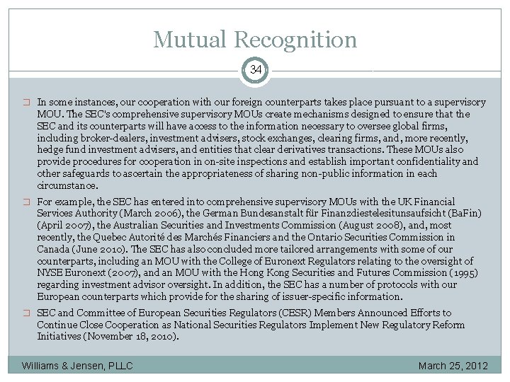 Mutual Recognition 34 � In some instances, our cooperation with our foreign counterparts takes