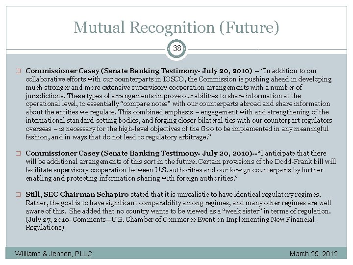 Mutual Recognition (Future) 38 � Commissioner Casey (Senate Banking Testimony- July 20, 2010) –