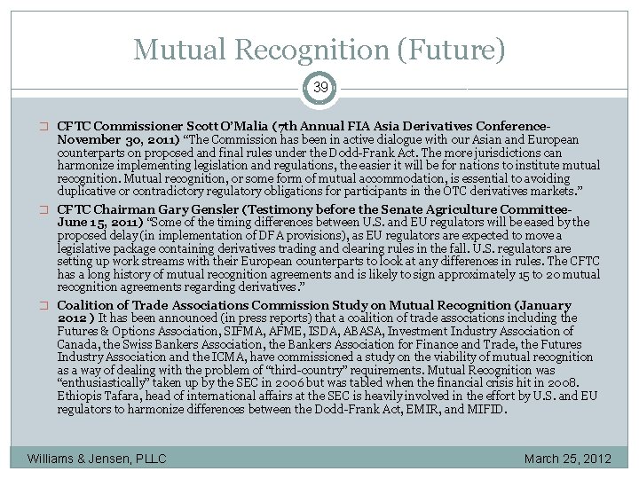 Mutual Recognition (Future) 39 � CFTC Commissioner Scott O’Malia (7 th Annual FIA Asia