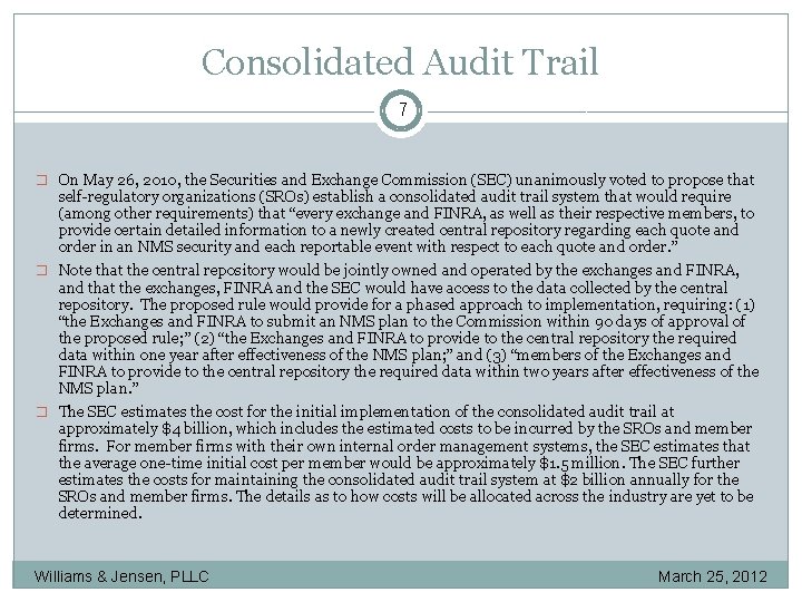 Consolidated Audit Trail 7 � On May 26, 2010, the Securities and Exchange Commission