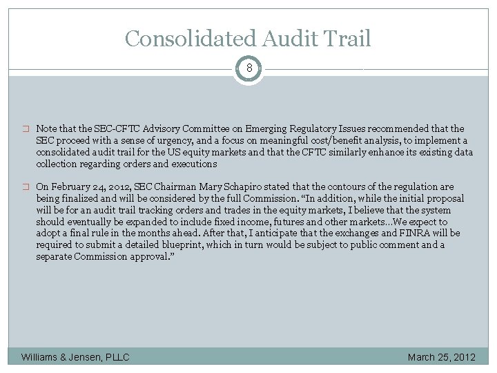 Consolidated Audit Trail 8 � Note that the SEC-CFTC Advisory Committee on Emerging Regulatory