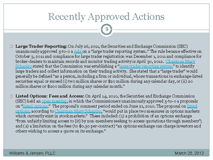 Recently Approved Actions 9 � Large Trader Reporting: On July 26, 2011, the Securities