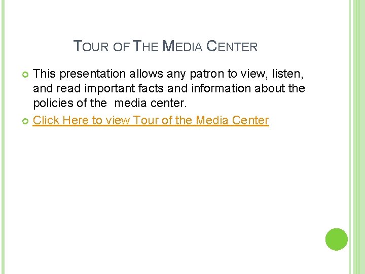 TOUR OF THE MEDIA CENTER This presentation allows any patron to view, listen, and