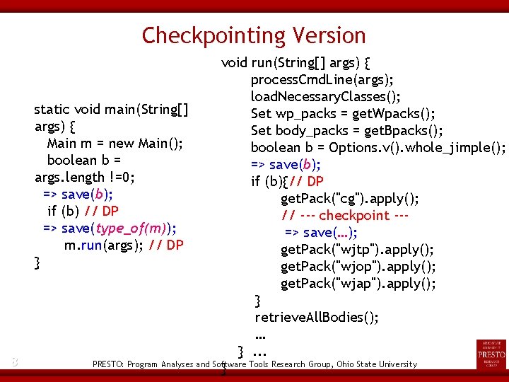 Checkpointing Version 8 void run(String[] args) { process. Cmd. Line(args); load. Necessary. Classes(); static