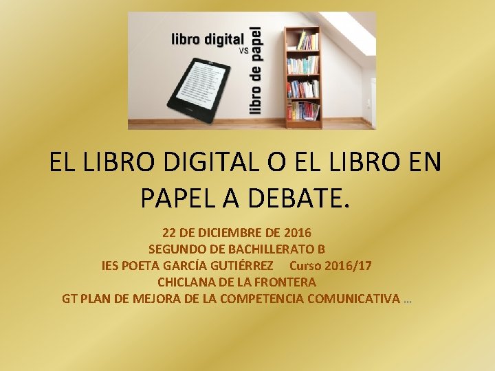 EL LIBRO DIGITAL O EL LIBRO EN PAPEL A DEBATE. 22 DE DICIEMBRE DE