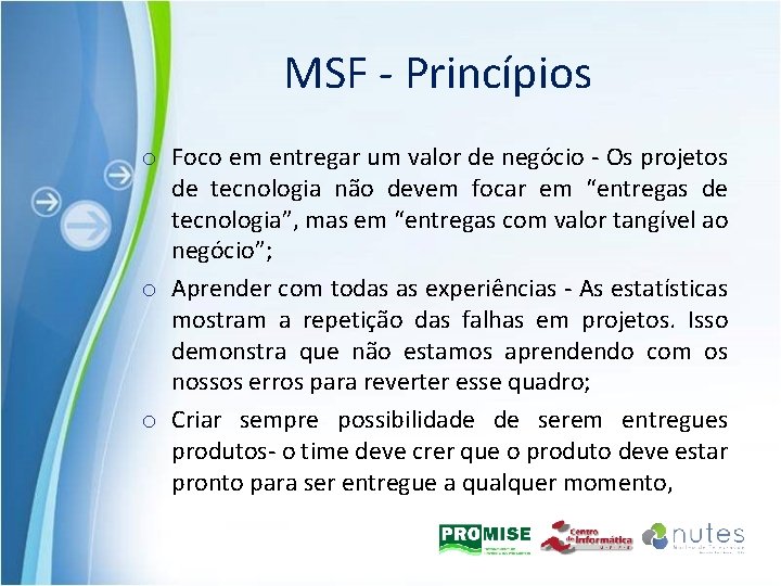 MSF - Princípios o Foco em entregar um valor de negócio - Os projetos