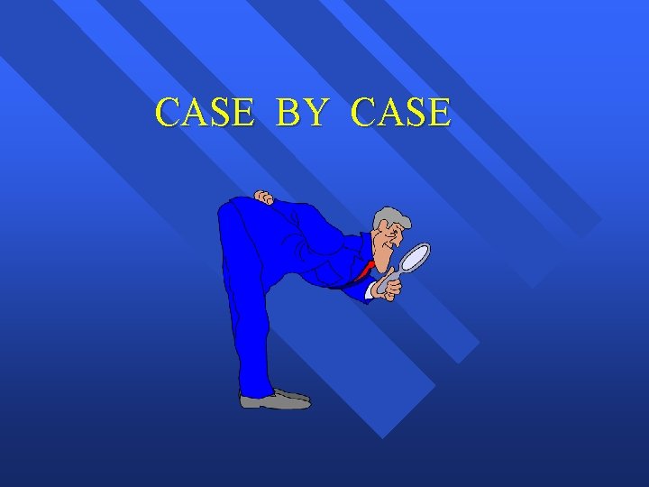 CASE BY CASE 