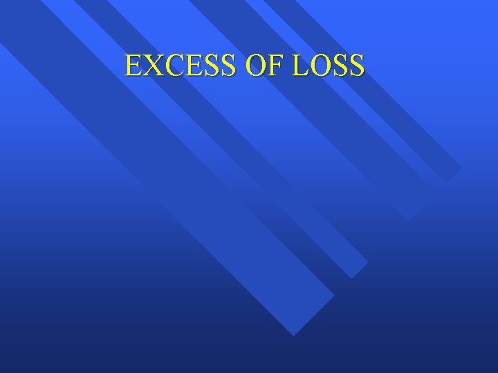 EXCESS OF LOSS 