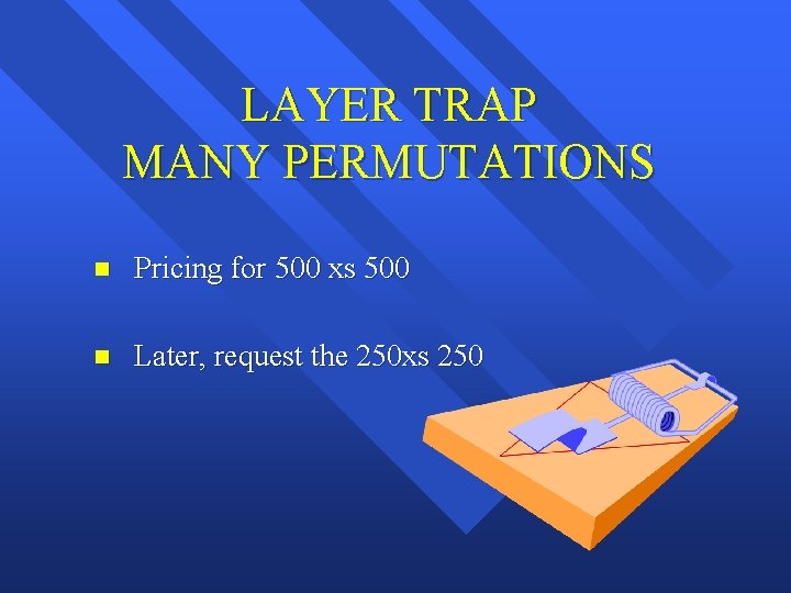 LAYER TRAP MANY PERMUTATIONS n Pricing for 500 xs 500 n Later, request the