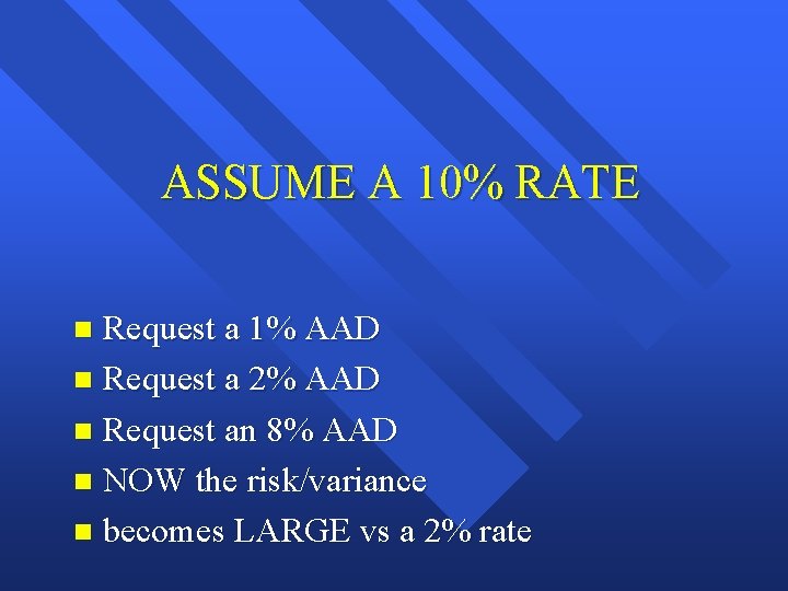 ASSUME A 10% RATE Request a 1% AAD n Request a 2% AAD n