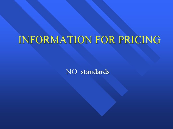 INFORMATION FOR PRICING NO standards 