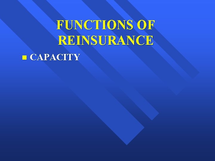 FUNCTIONS OF REINSURANCE n CAPACITY 