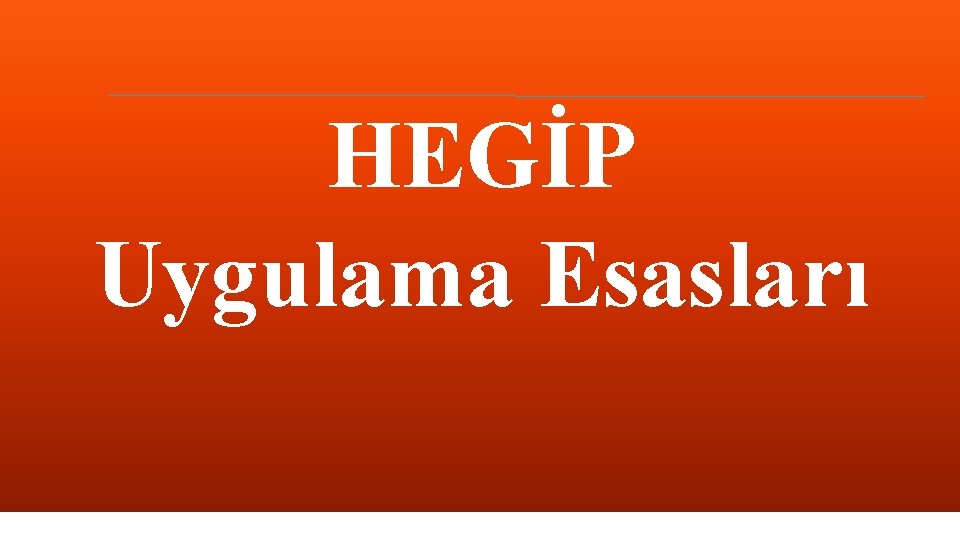 HEGİP Uygulama Esasları 