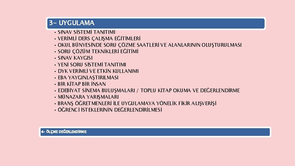 3 - UYGULAMA • SINAV SİSTEMİ TANITIMI • VERİMLİ DERS ÇALIŞMA EĞİTİMLERİ • OKUL