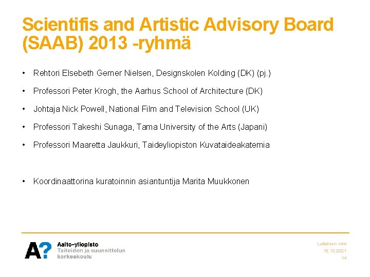 Scientifis and Artistic Advisory Board (SAAB) 2013 -ryhmä • Rehtori Elsebeth Gerner Nielsen, Designskolen