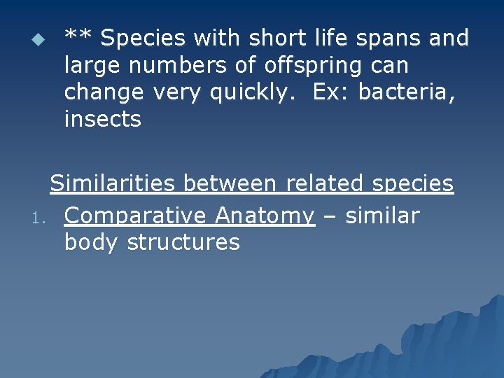 u ** Species with short life spans and large numbers of offspring can change