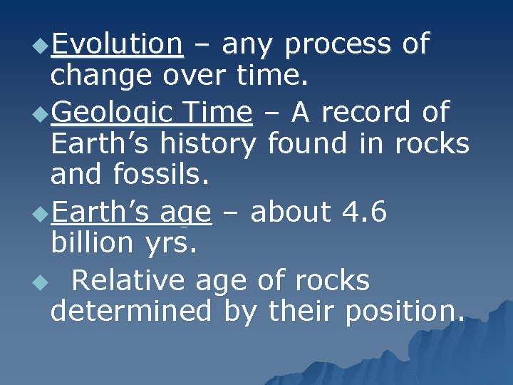 u. Evolution – any process of change over time. u. Geologic Time – A