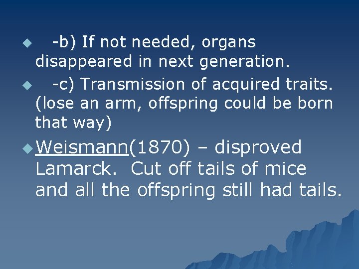 -b) If not needed, organs disappeared in next generation. u -c) Transmission of acquired