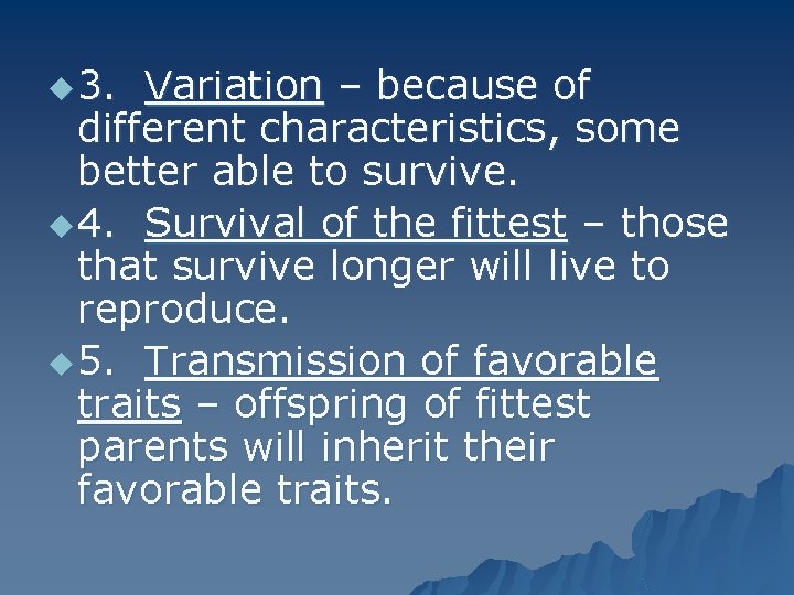 u 3. Variation – because of different characteristics, some better able to survive. u