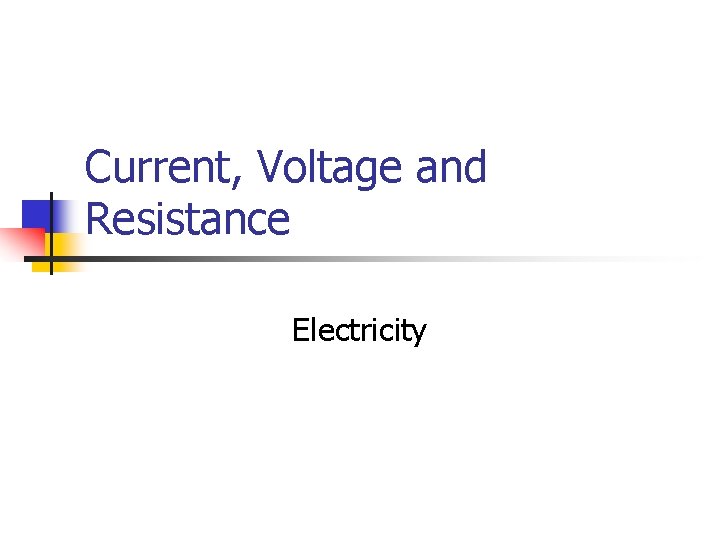 Current, Voltage and Resistance Electricity 